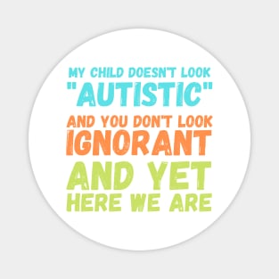 Autism Memes My Child Doesn't Look "Autistic" Magnet